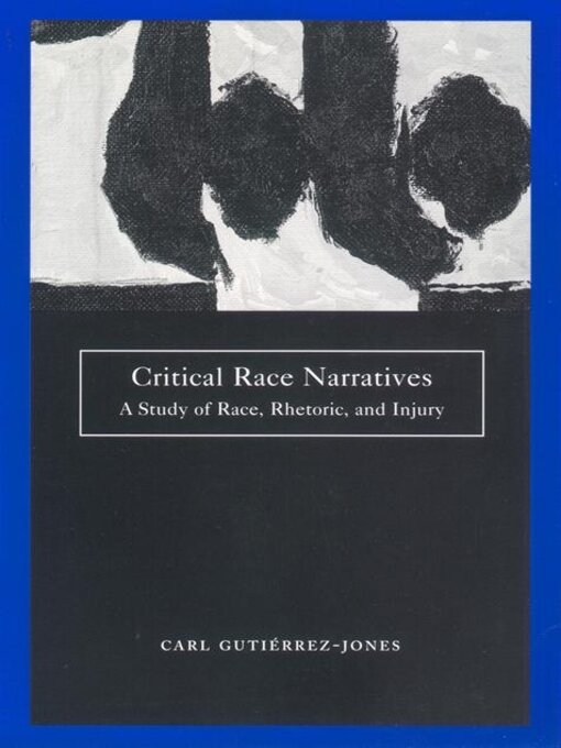 Title details for Critical Race Narratives by Carl Gutierrez-Jones - Available